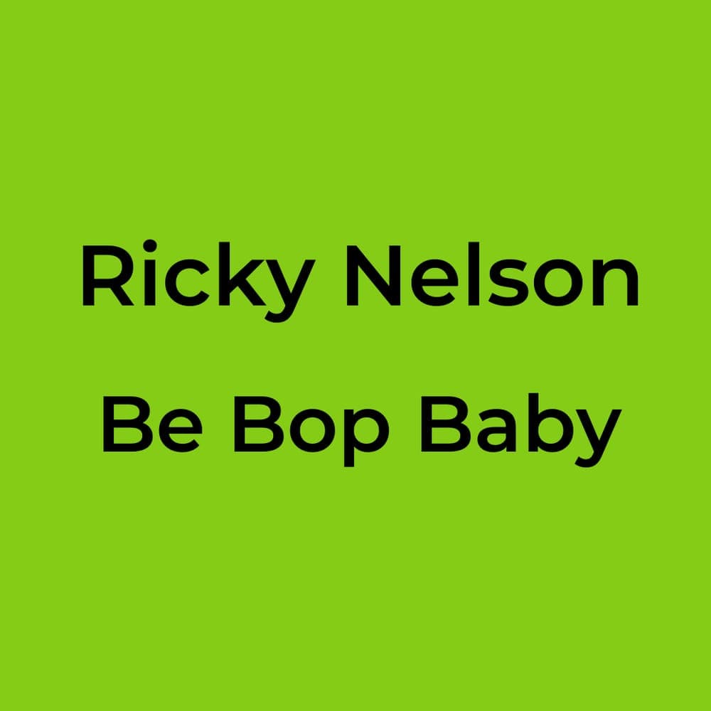 Ricky Nelson - Be Bop Baby