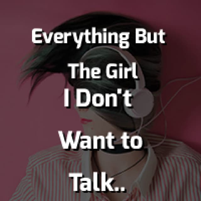 I Don't Want to Talk About It