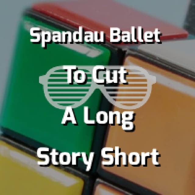 To Cut A Long Story Short