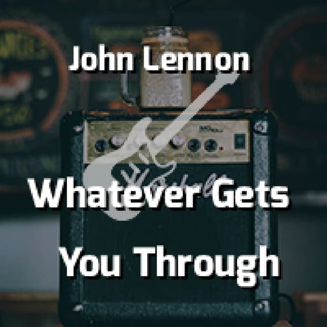 Whatever Gets You Through The Night