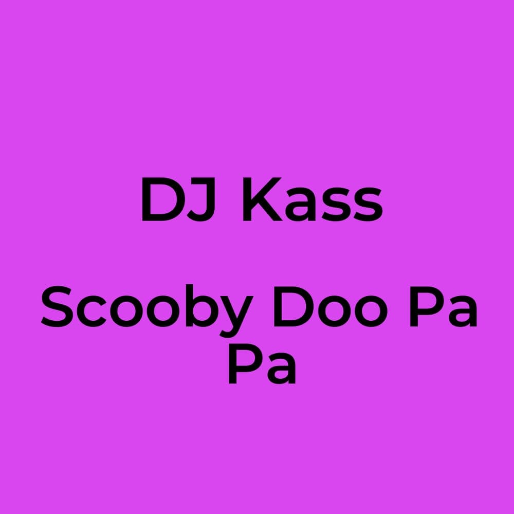 DJ Kass - Scooby Doo Pa Pa