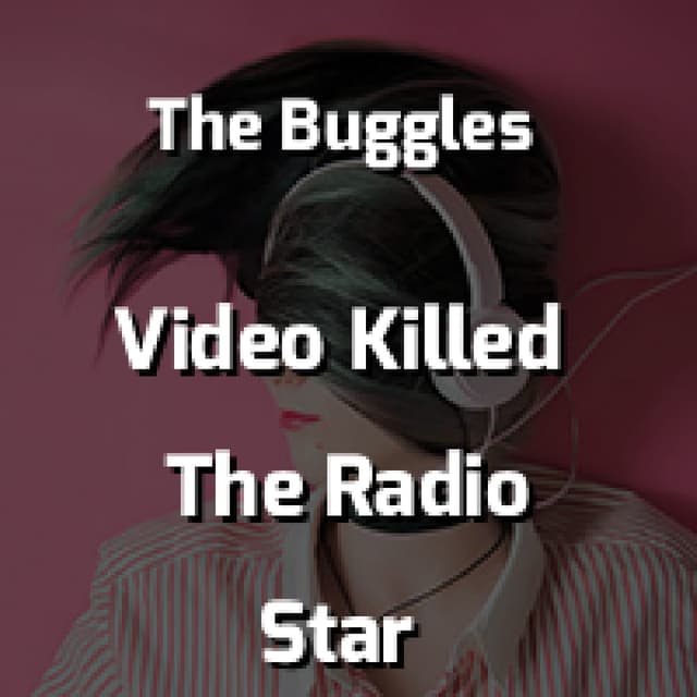 Video Killed The Radio Star