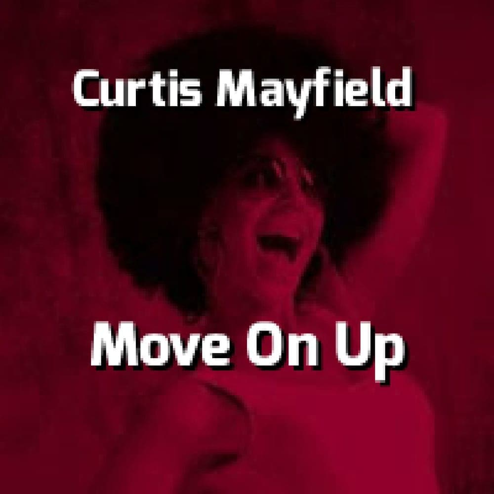 Curtis Mayfield - Move On Up