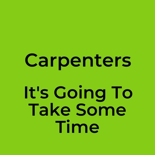 It's Going To Take Some Time