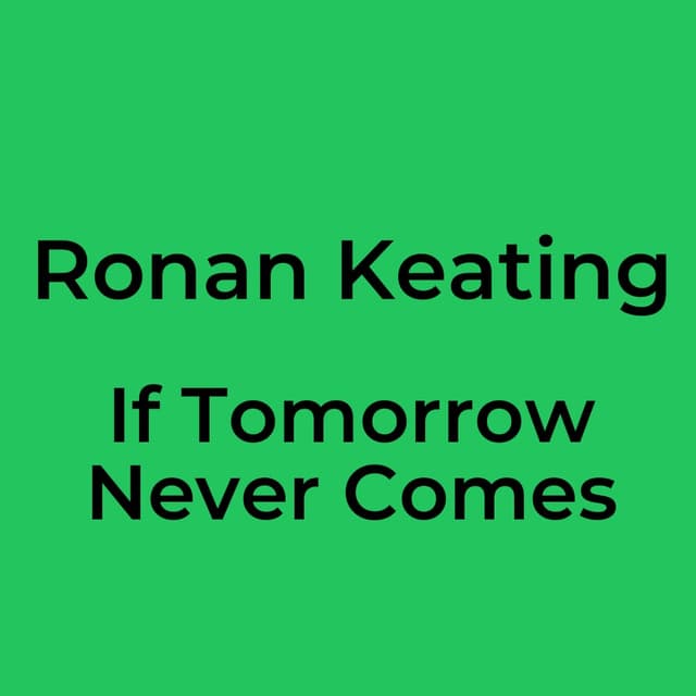If Tomorrow Never Comes