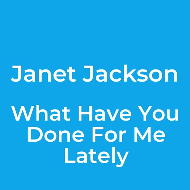 What Have You Done For Me Lately