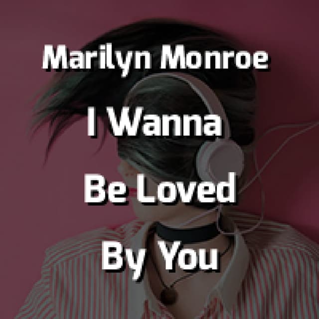 I Wanna Be Loved By You