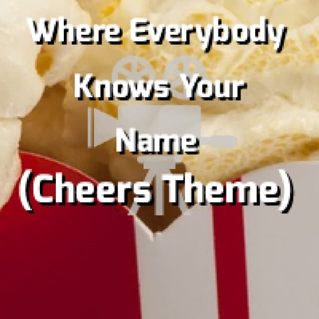 Where Everybody Knows Your Name (Cheers Theme)