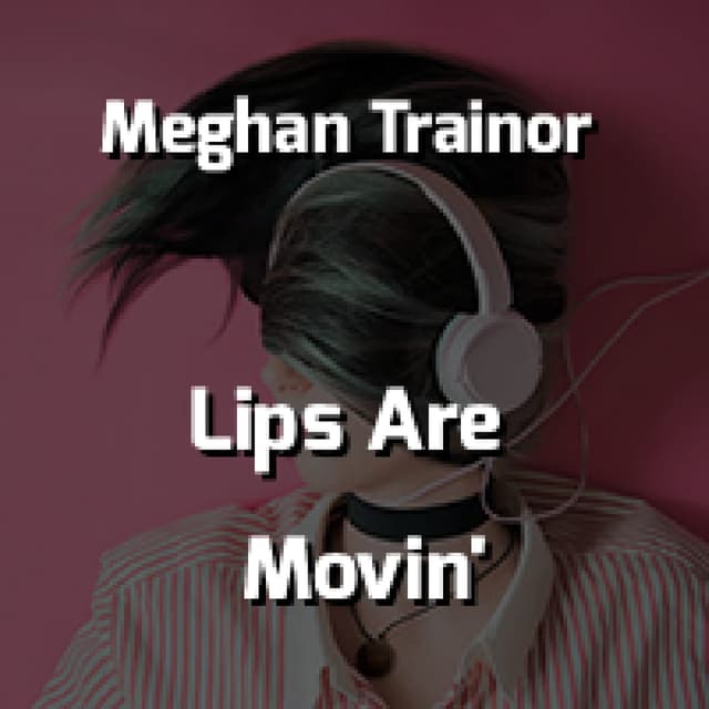 Lips Are Movin'