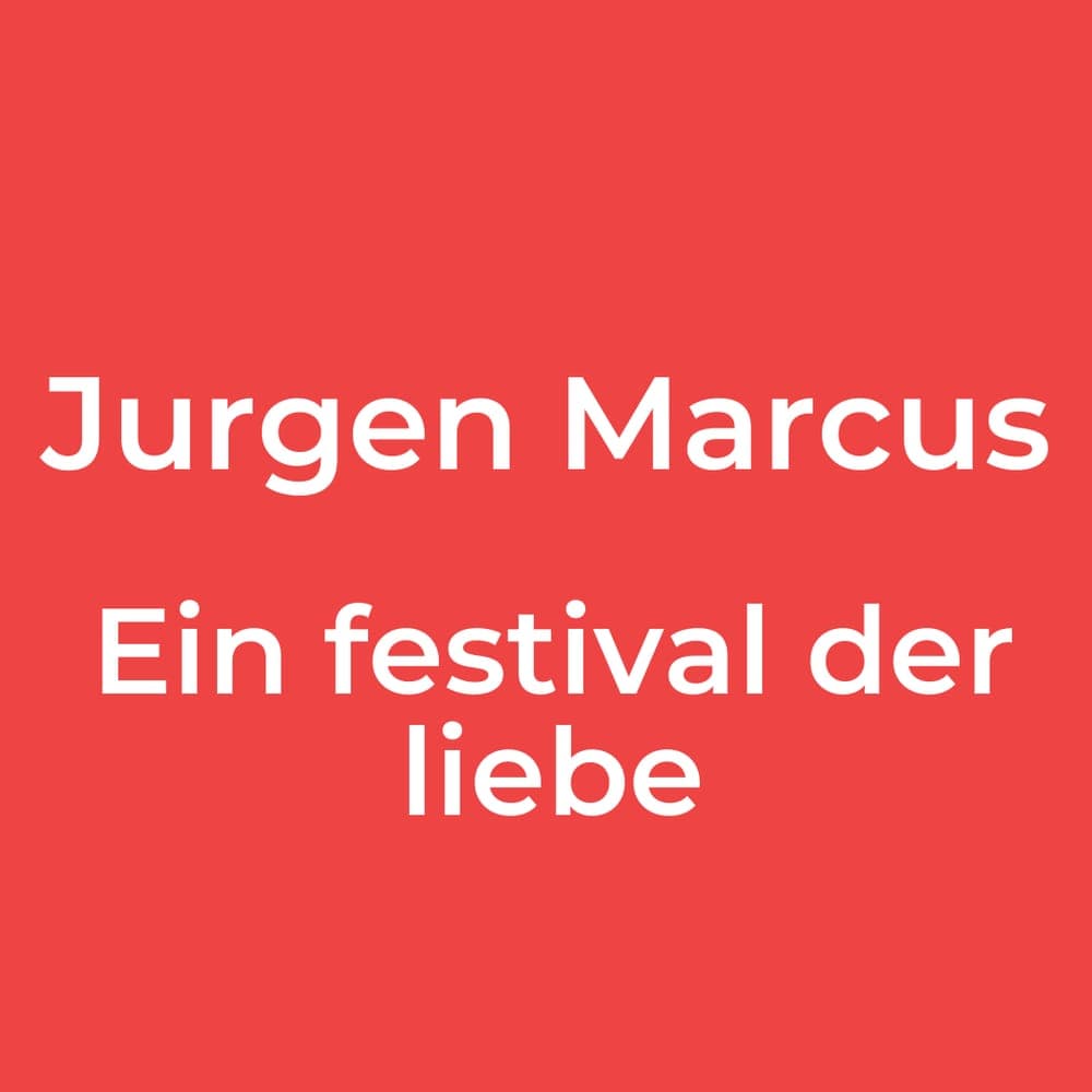 Jurgen Marcus - Ein festival der liebe