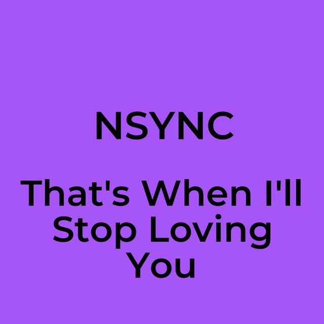 That's When I'll Stop Loving You