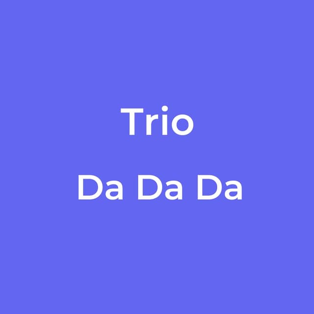 Da Da Da