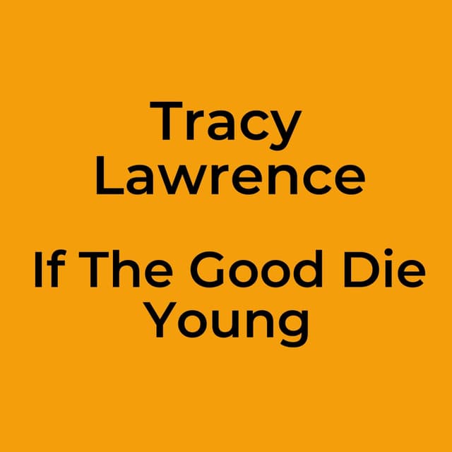 If The Good Die Young