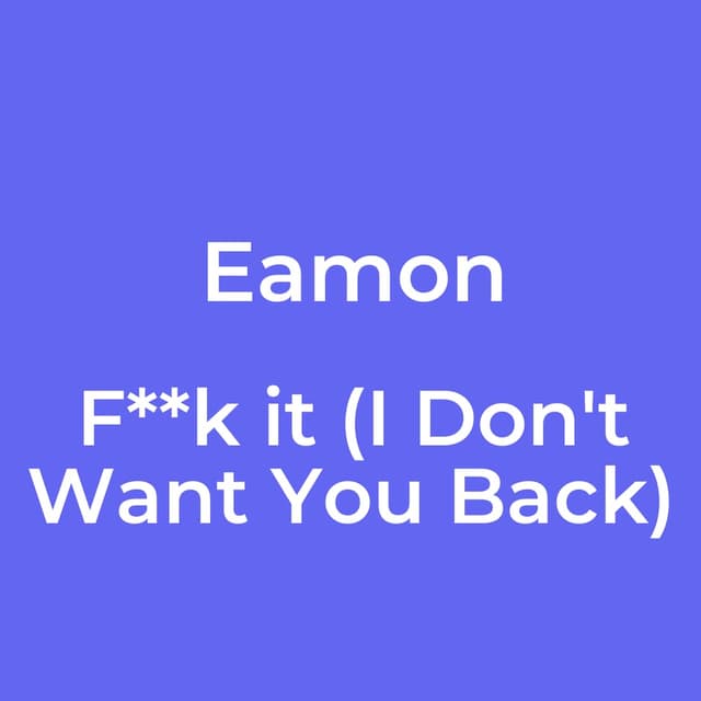 F**k it (I Don't Want You Back)