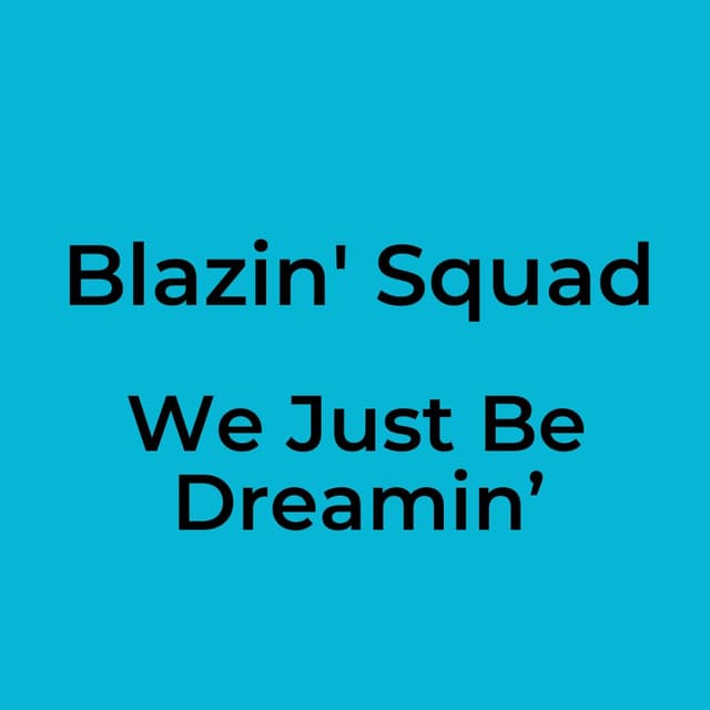 We Just Be Dreamin’