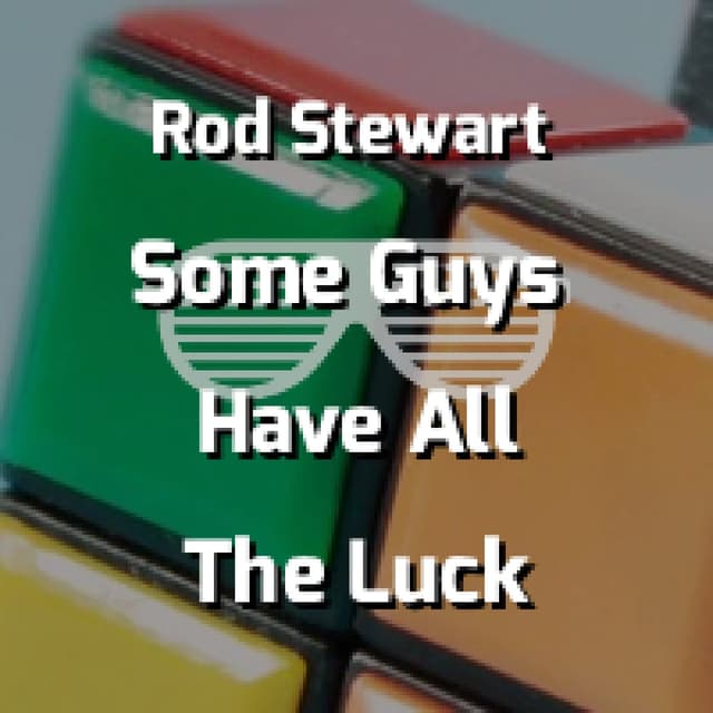 Some Guys Have All The Luck