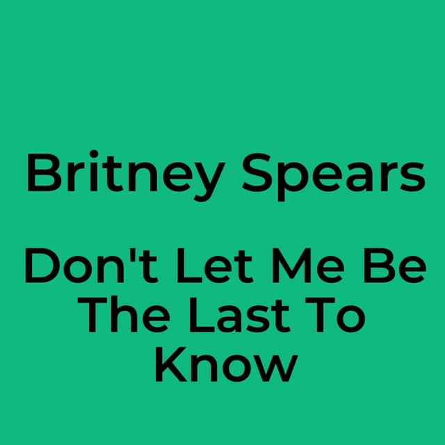 Don't Let Me Be The Last To Know