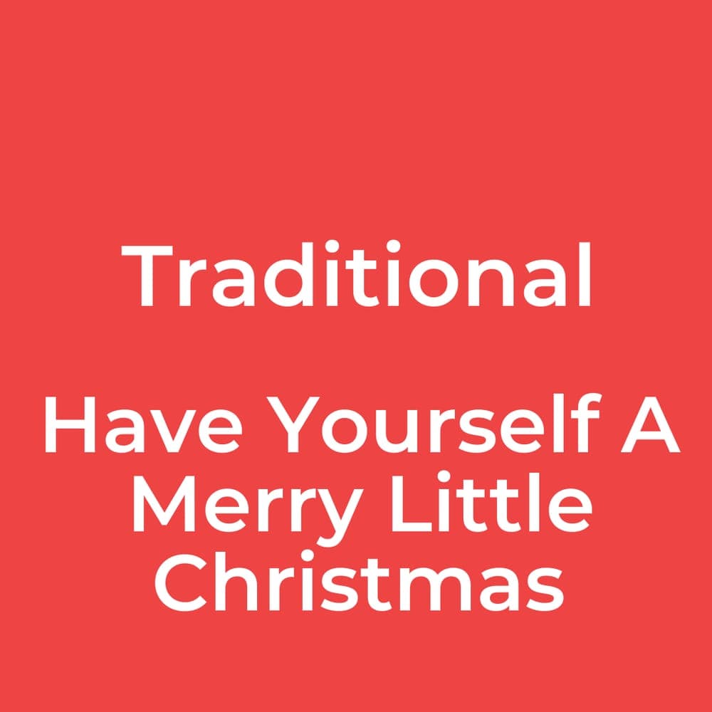 Traditional - Have Yourself A Merry Little Christmas