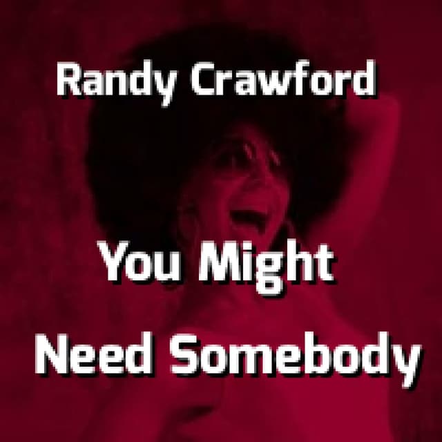 You Might Need Somebody