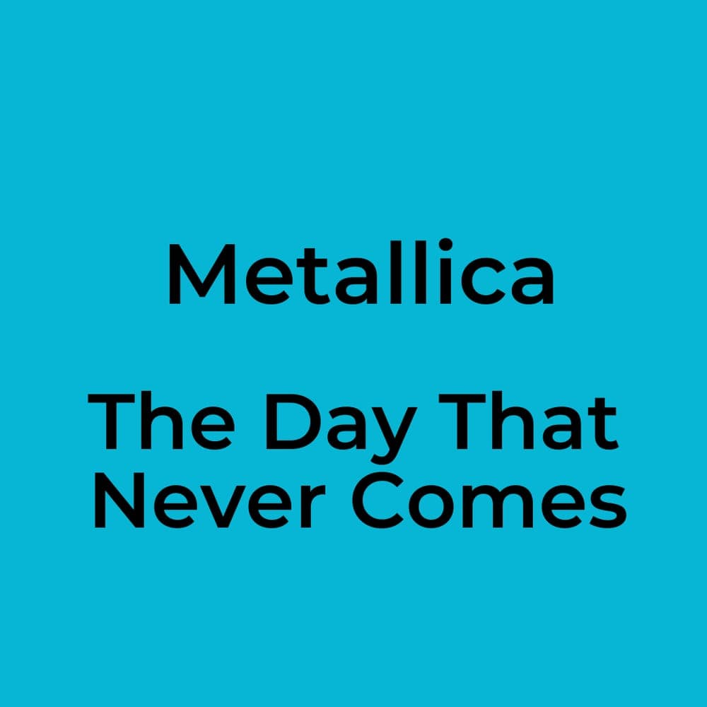 Metallica - The Day That Never Comes