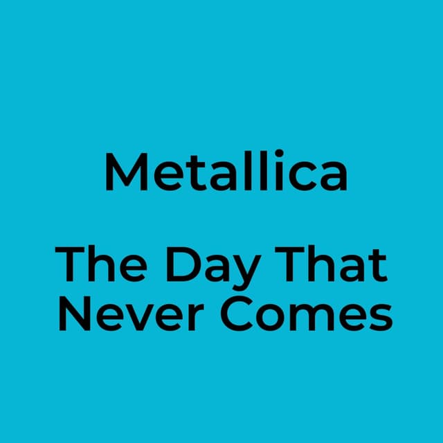 Metallica - The Day That Never Comes