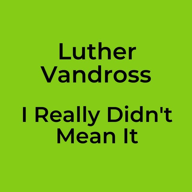I Really Didn't Mean It