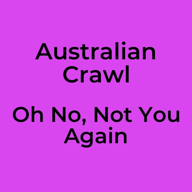 Oh No, Not You Again