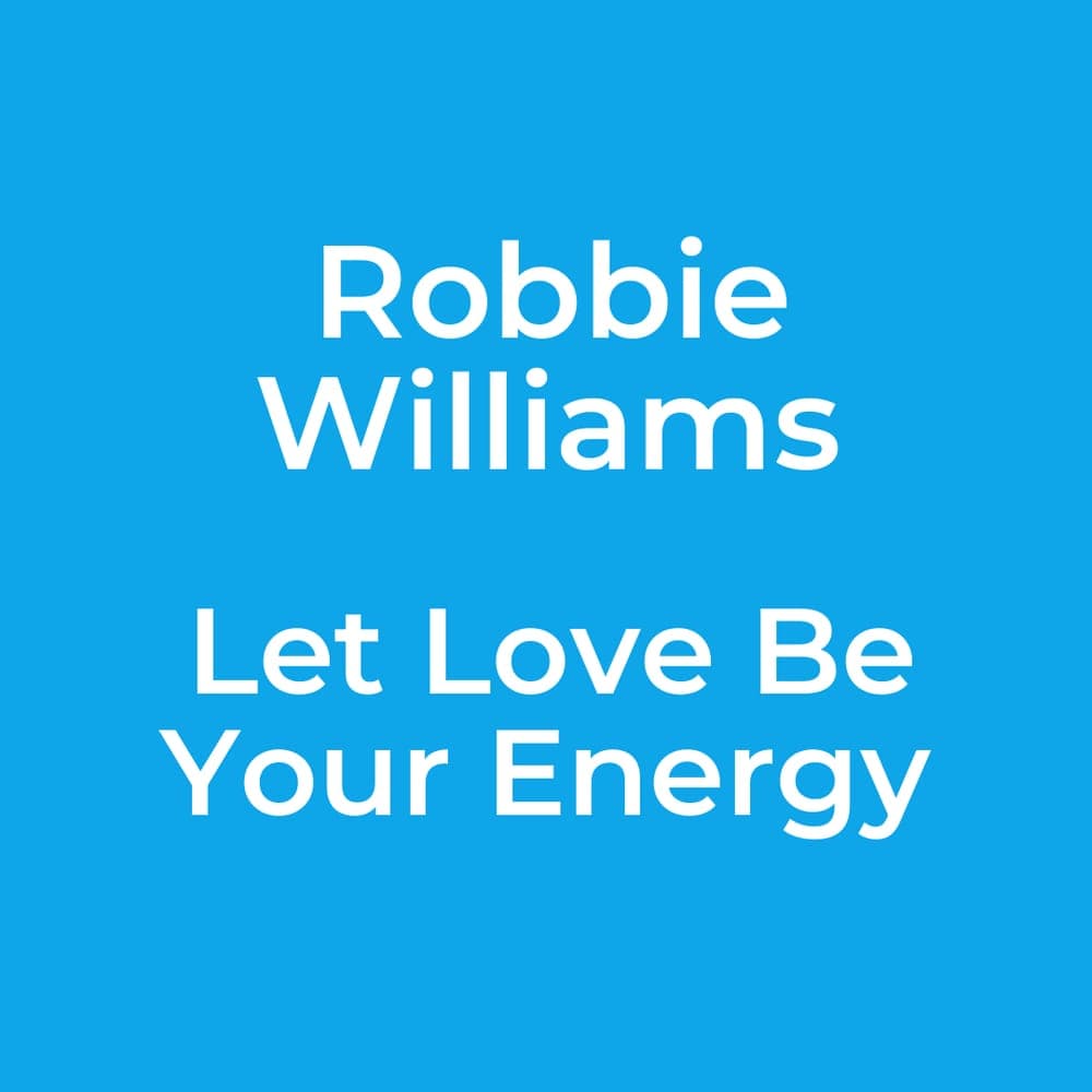 Robbie Williams - Let Love Be Your Energy