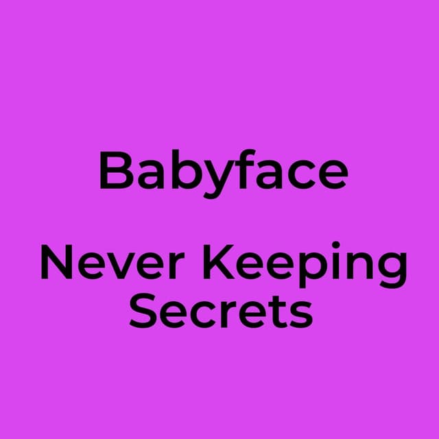 Never Keeping Secrets