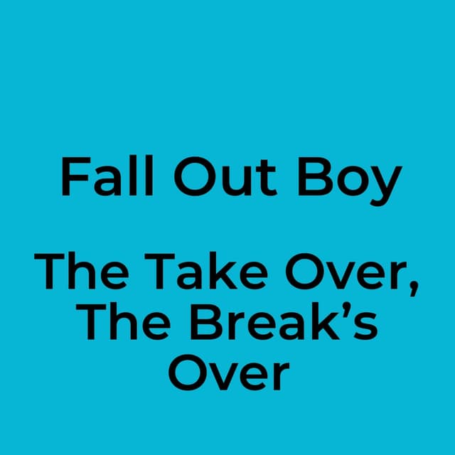 The Take Over, The Break’s Over