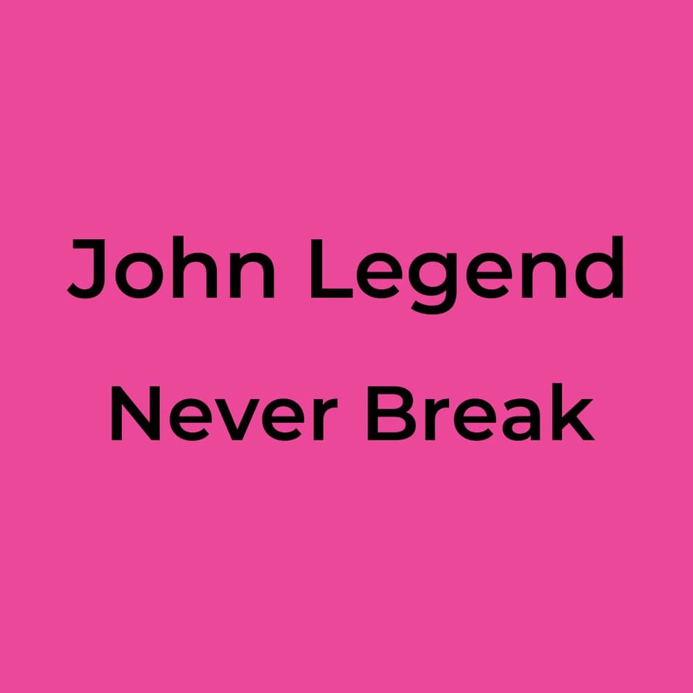John Legend - Never Break