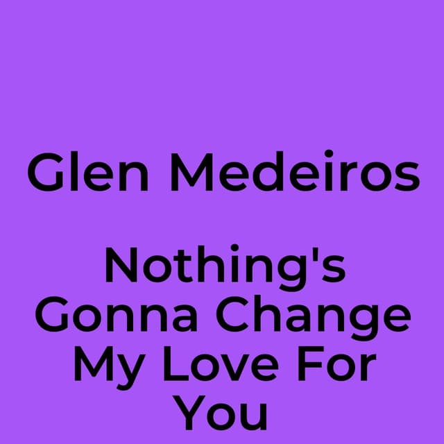 Nothing's Gonna Change My Love For You