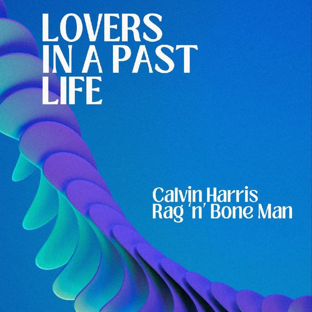 Calvin Harris and Rag 'n' Bone Man - Lovers In A Past Life