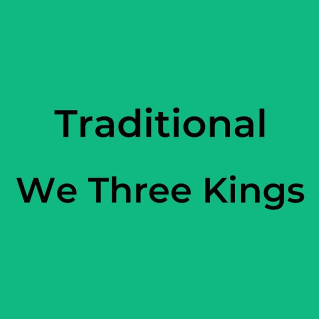 Traditional - We Three Kings