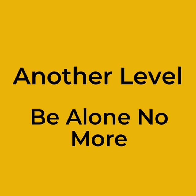 Be Alone No More