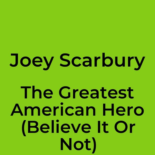 The Greatest American Hero (Believe It Or Not)