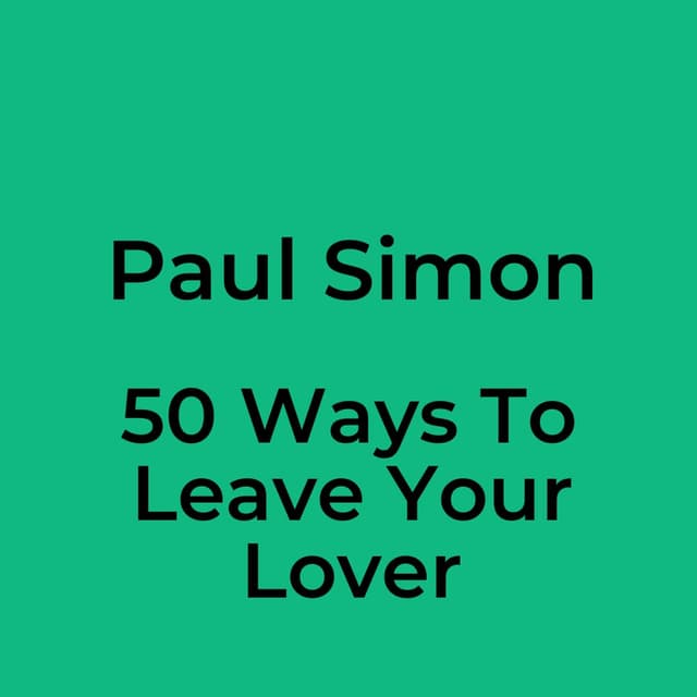 50 Ways To Leave Your Lover