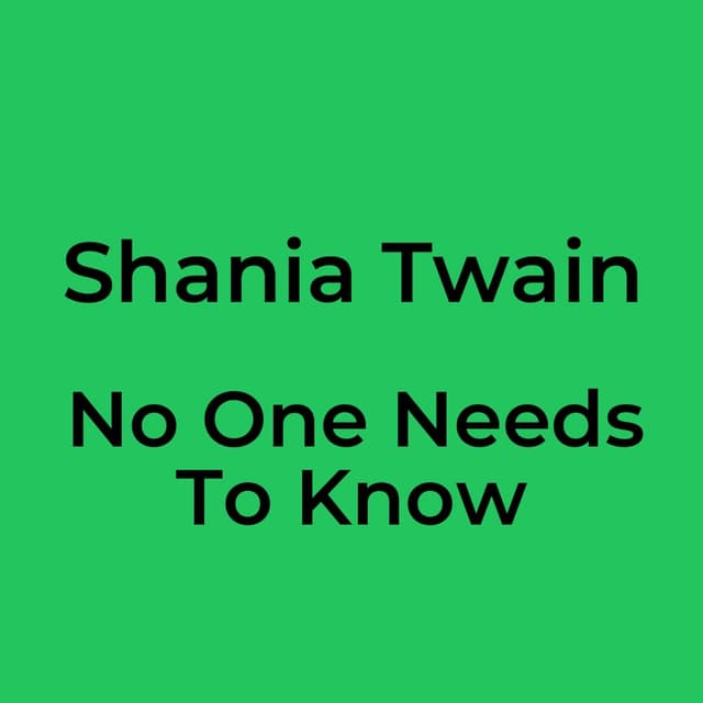 No One Needs To Know