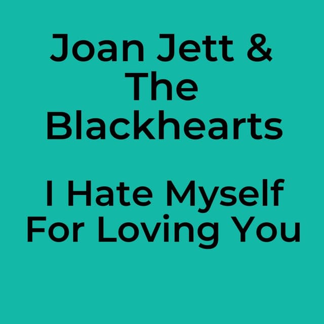 I Hate Myself For Loving You