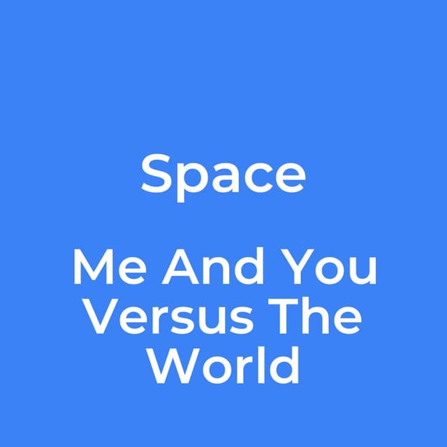 Me And You Versus The World
