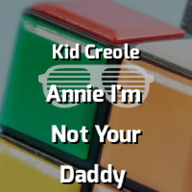 Annie I'm Not Your Daddy