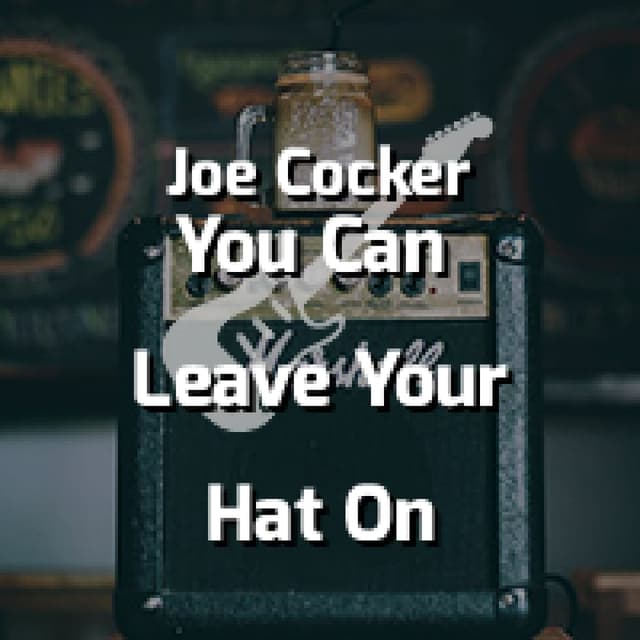 You Can Leave Your Hat On