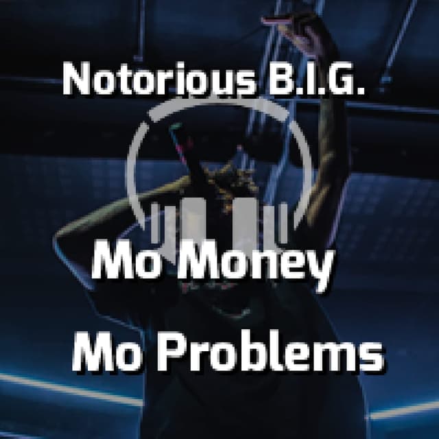 Mo Money Mo Problems