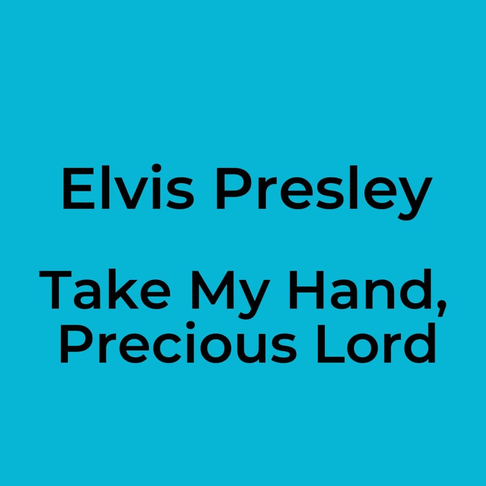 Elvis Presley - Take My Hand, Precious Lord