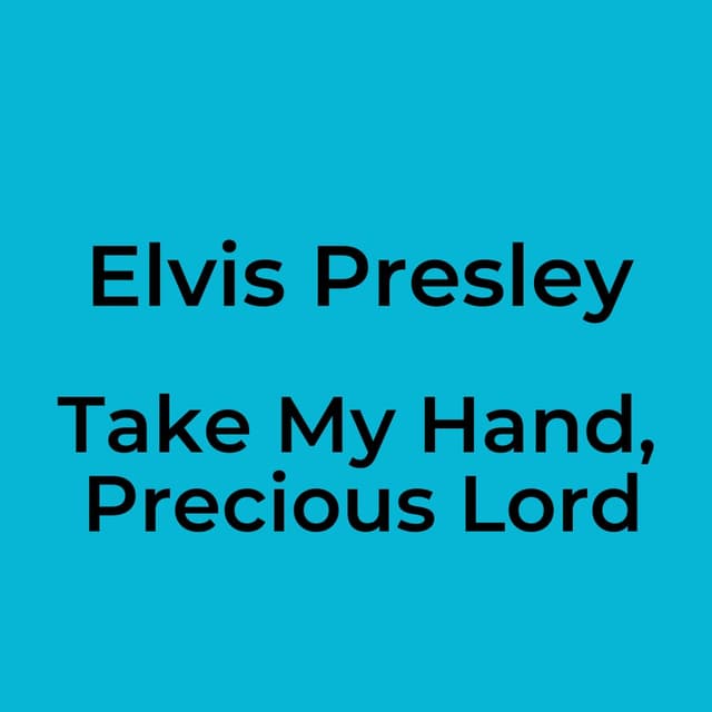 Elvis Presley - Take My Hand, Precious Lord