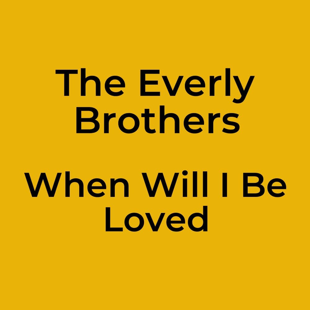 The Everly Brothers - When Will I Be Loved