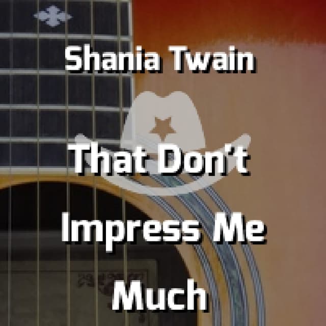 That Don't Impress Me Much