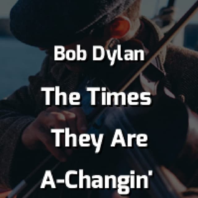 The Times They Are A-Changin'