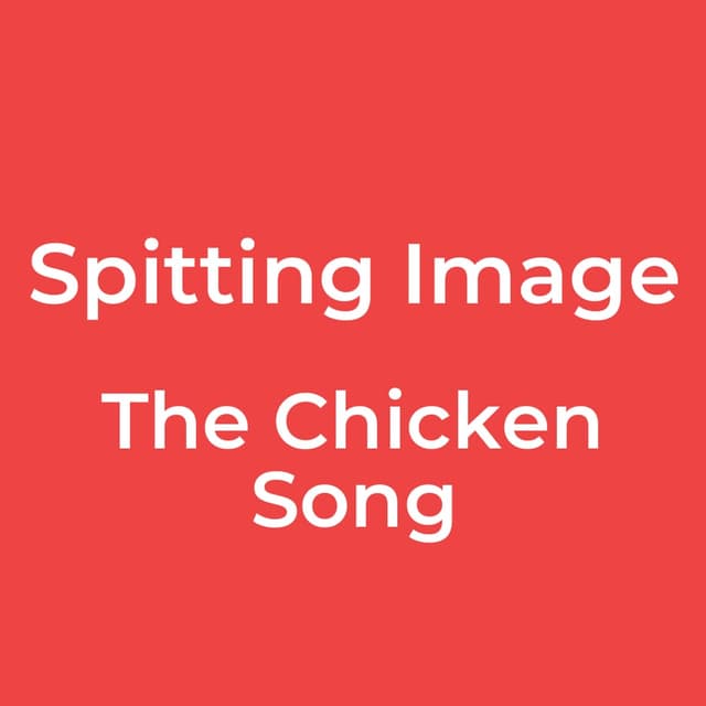Spitting Image - The Chicken Song