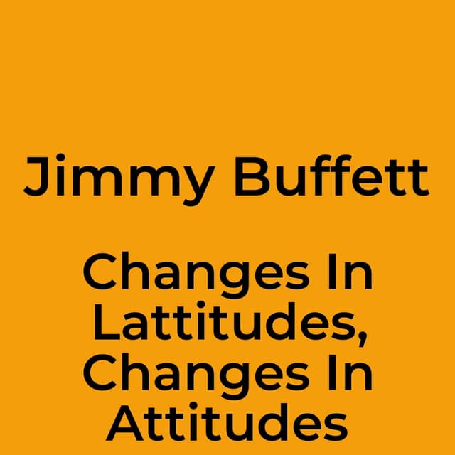 Changes In Lattitudes, Changes In Attitudes